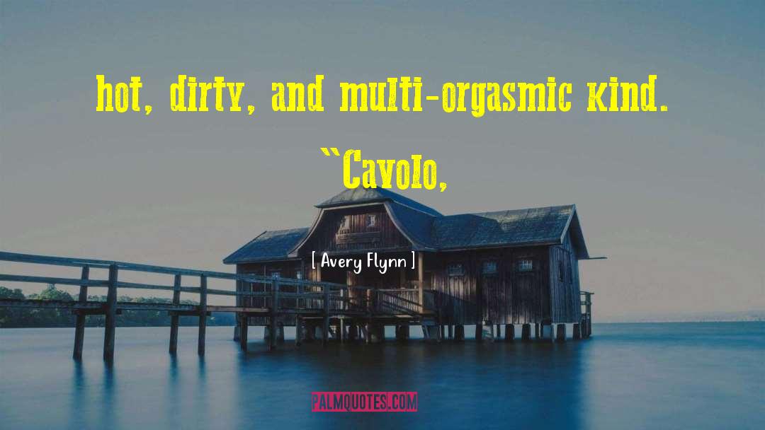 Cavolo quotes by Avery Flynn