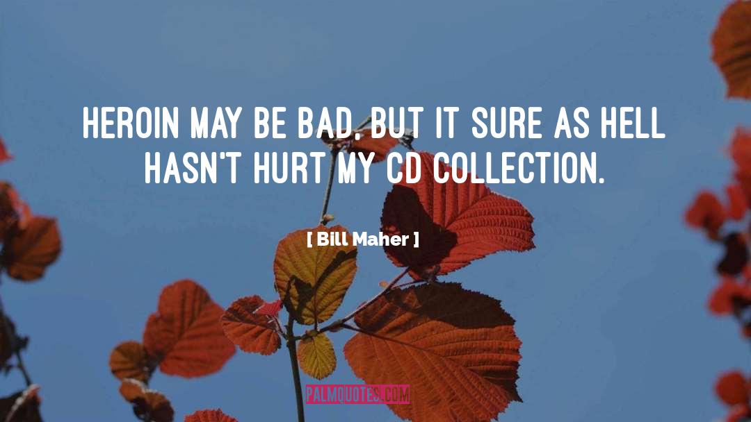 Cds quotes by Bill Maher