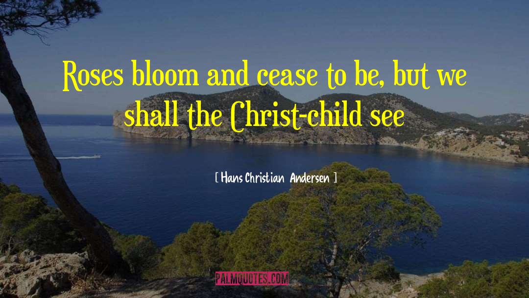 Cease To Talk quotes by Hans Christian Andersen