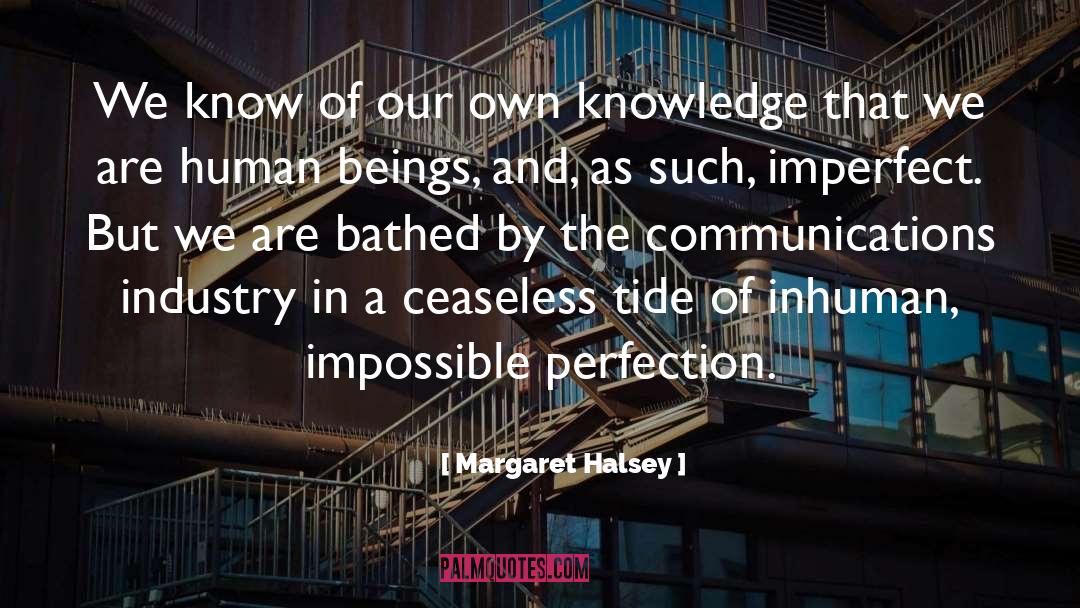 Ceaseless quotes by Margaret Halsey