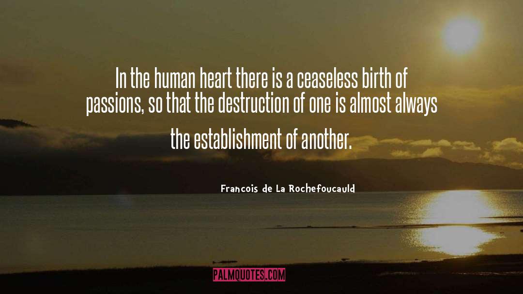 Ceaseless quotes by Francois De La Rochefoucauld