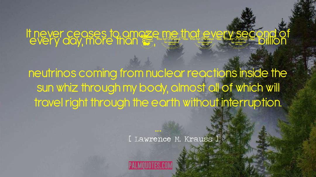 Ceases To Amaze quotes by Lawrence M. Krauss