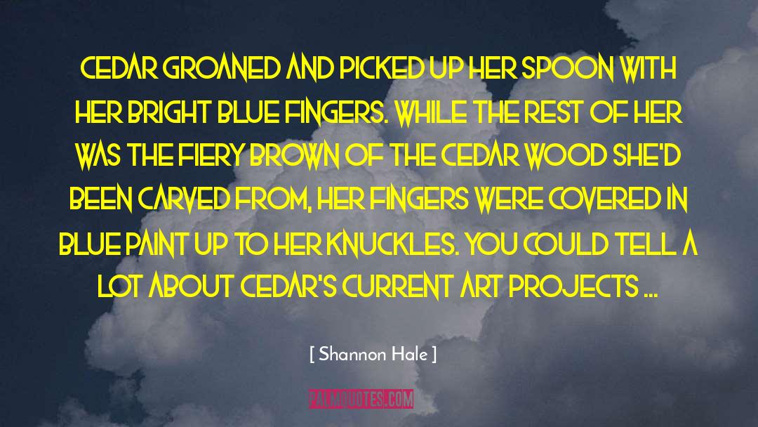 Cedar quotes by Shannon Hale