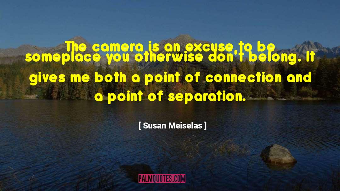 Cederholm Photography quotes by Susan Meiselas
