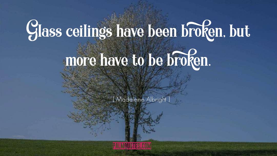 Ceilings quotes by Madeleine Albright