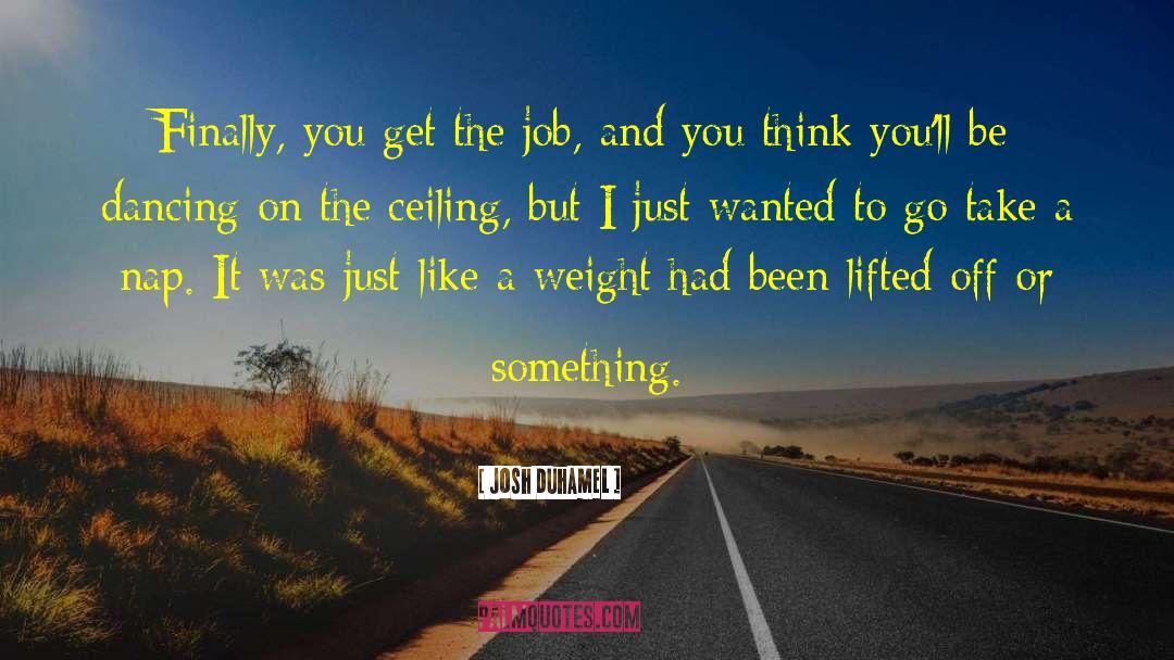 Ceilings quotes by Josh Duhamel