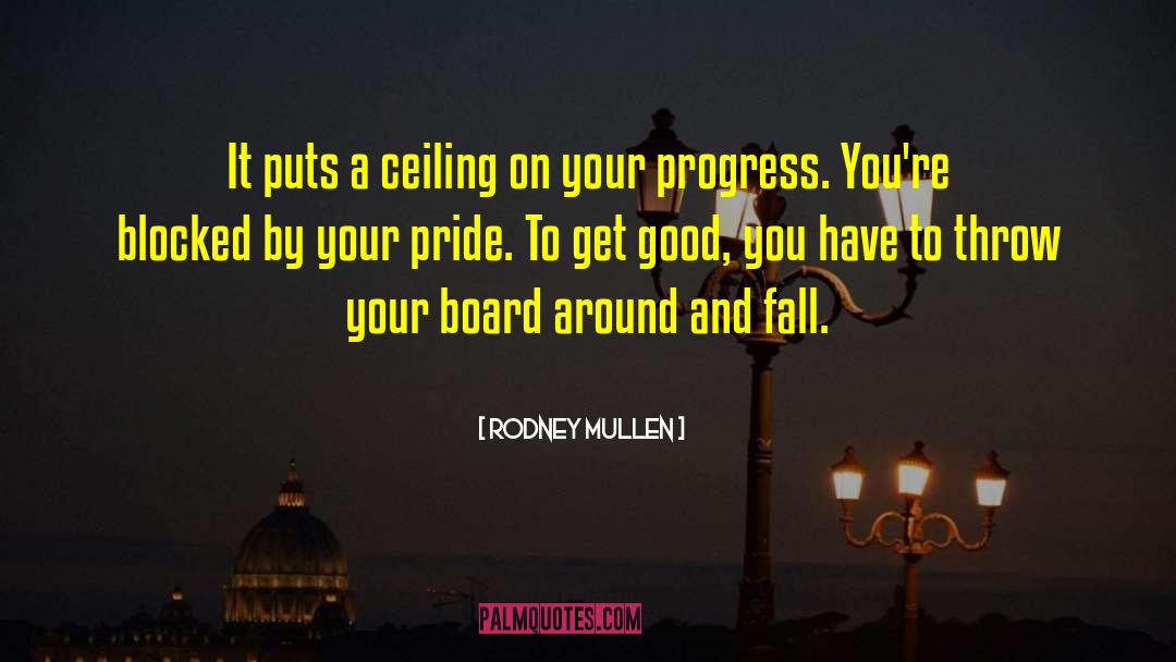 Ceilings quotes by Rodney Mullen