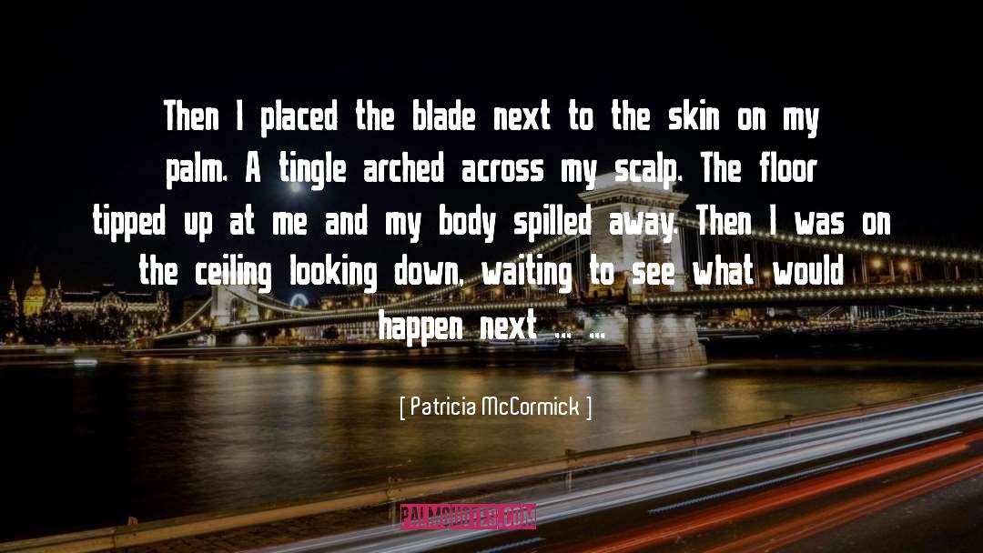 Ceilings quotes by Patricia McCormick