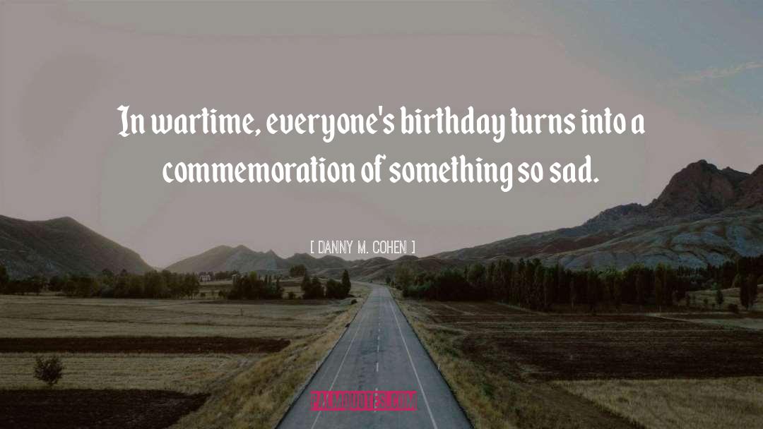 Celebrate Birthday quotes by Danny M. Cohen
