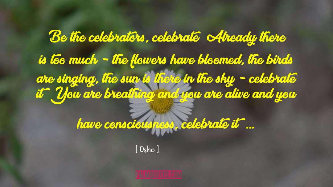 Celebrate Life quotes by Osho