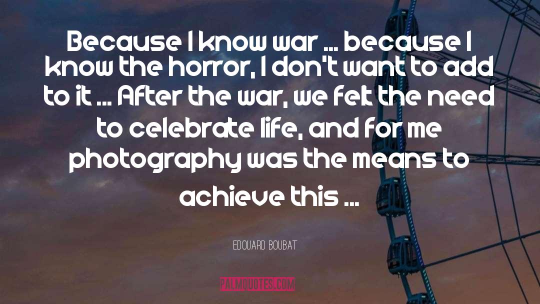 Celebrate Life quotes by Edouard Boubat
