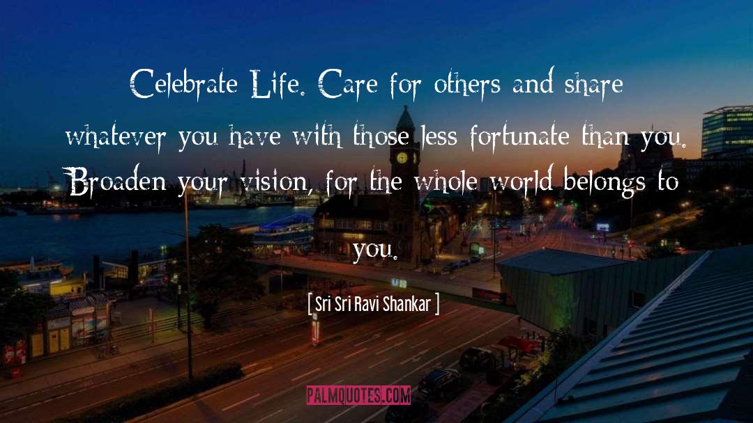 Celebrate Life quotes by Sri Sri Ravi Shankar