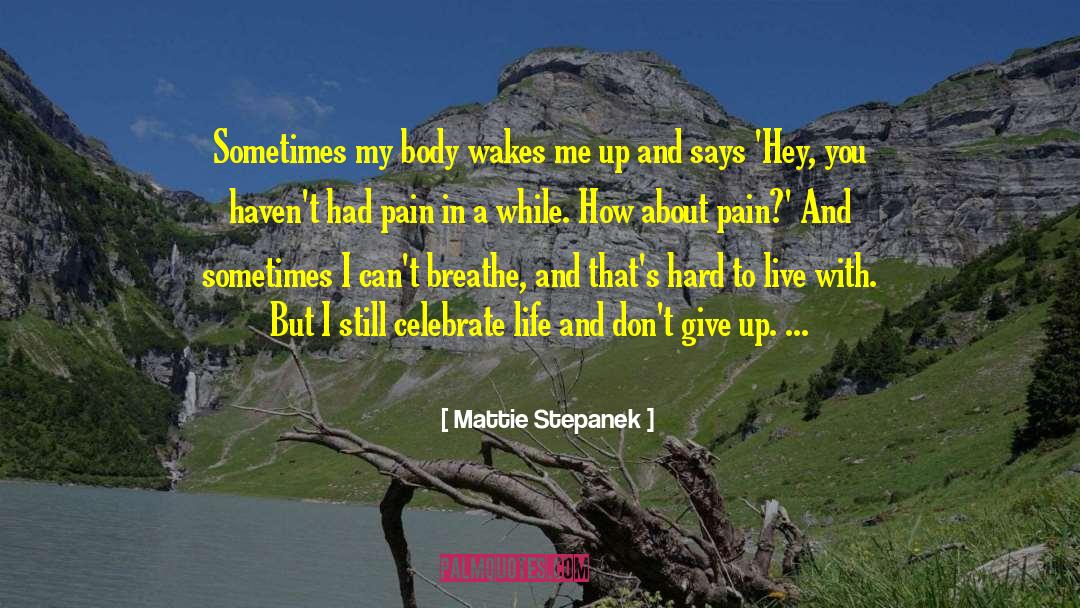 Celebrate Life quotes by Mattie Stepanek
