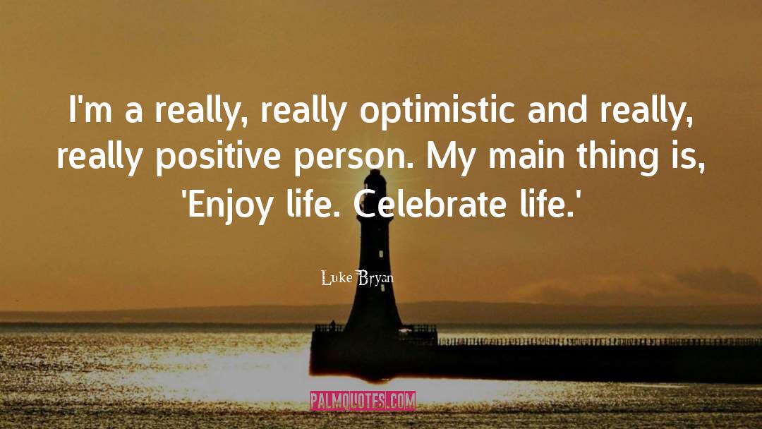 Celebrate Life quotes by Luke Bryan