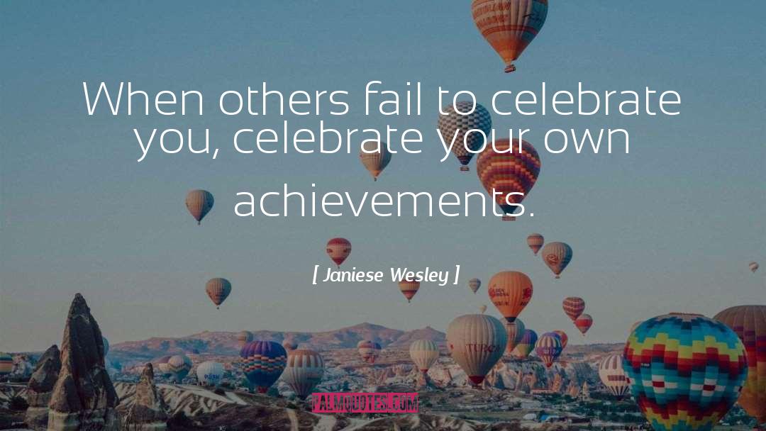 Celebrate quotes by Janiese Wesley