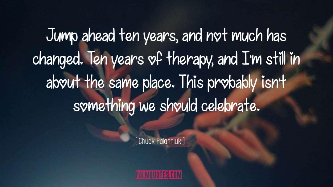 Celebrate quotes by Chuck Palahniuk