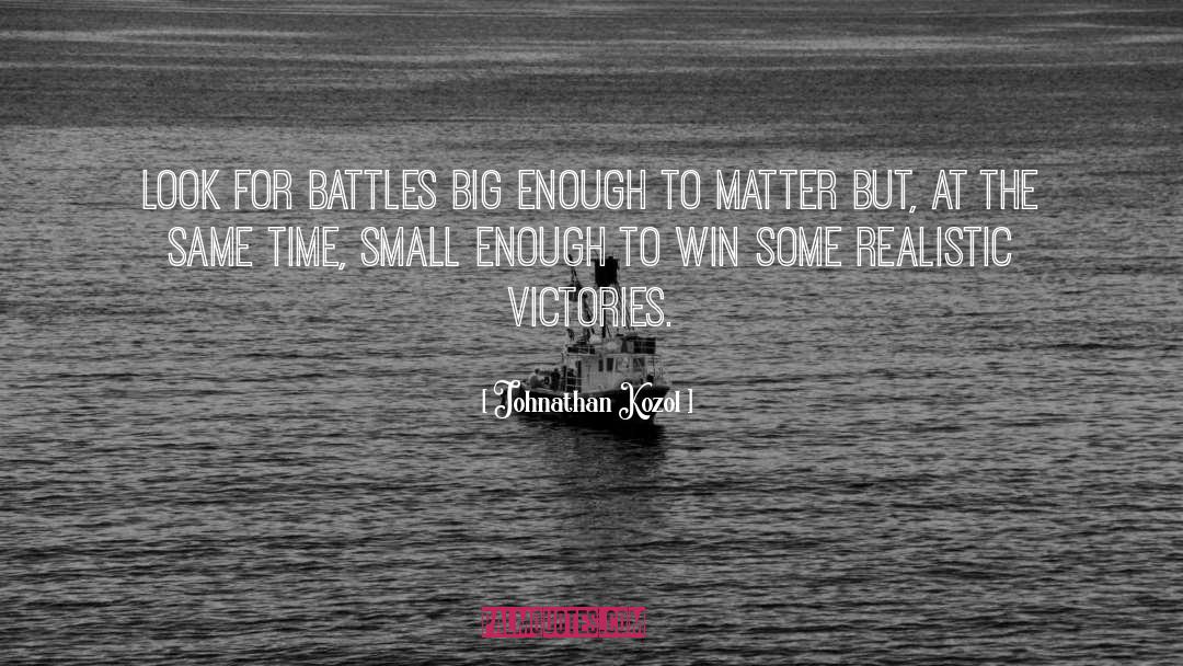 Celebrate Small Victories quotes by Johnathan Kozol