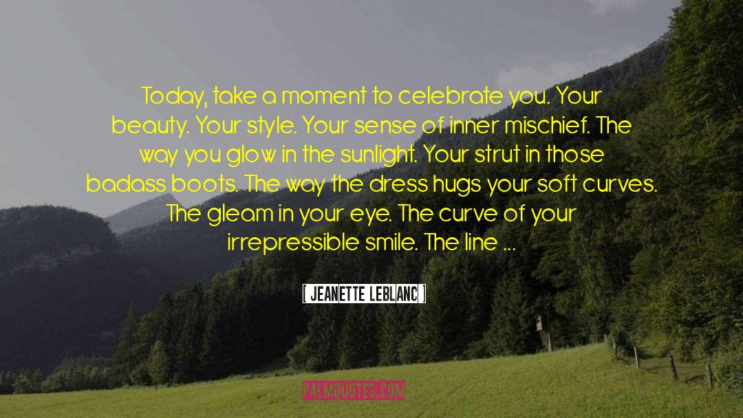 Celebrate You quotes by Jeanette LeBlanc
