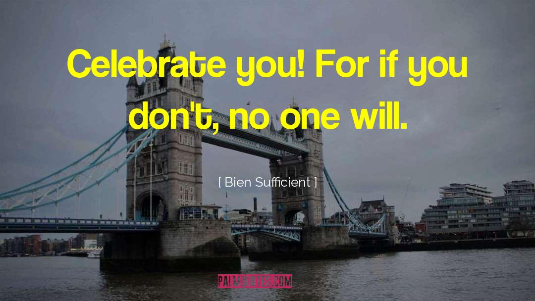 Celebrate You quotes by Bien Sufficient