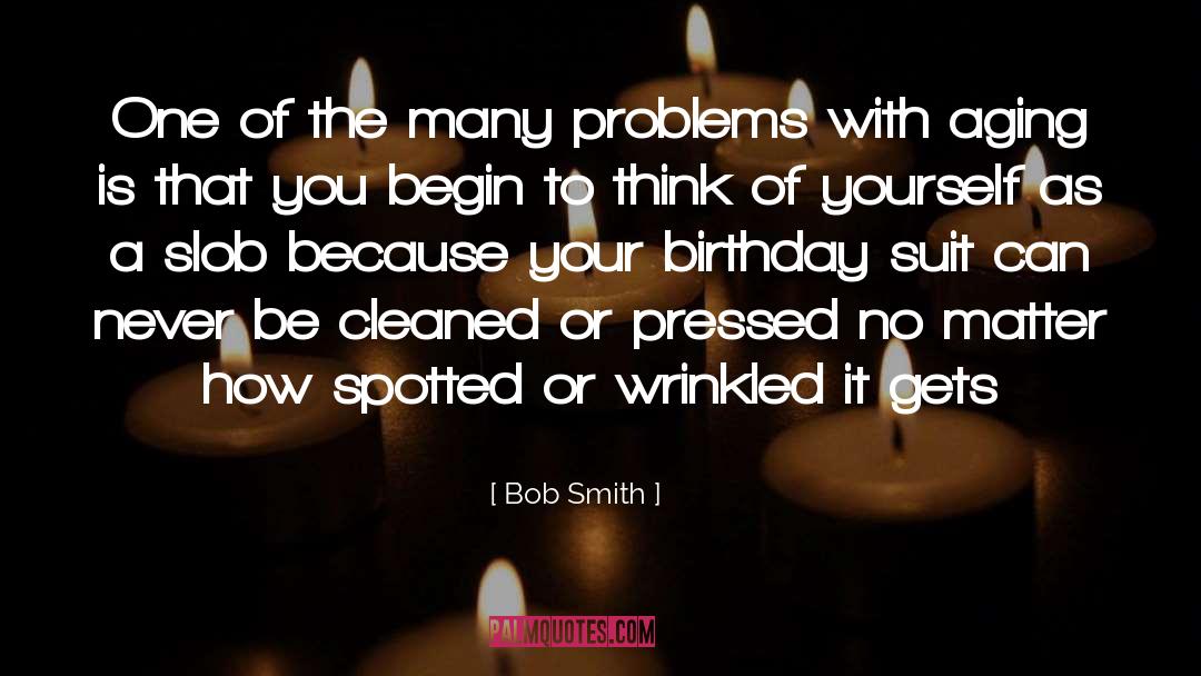 Celebrate Your Birthday quotes by Bob Smith