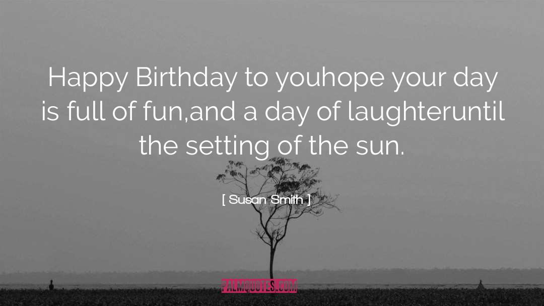 Celebrate Your Birthday quotes by Susan Smith