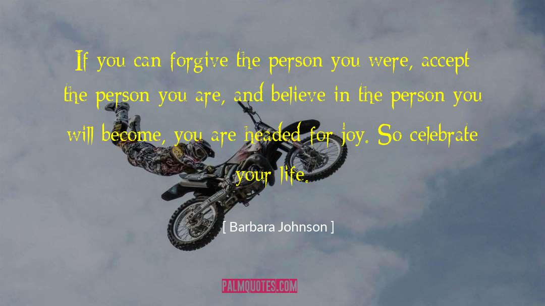 Celebrate Your Life quotes by Barbara Johnson