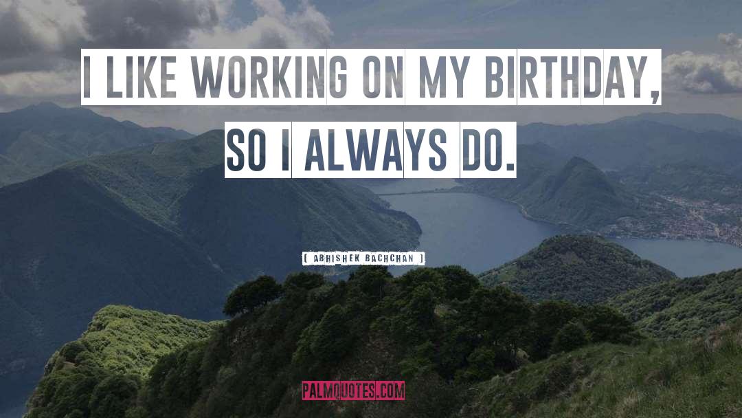 Celebrating Birthday Quote quotes by Abhishek Bachchan