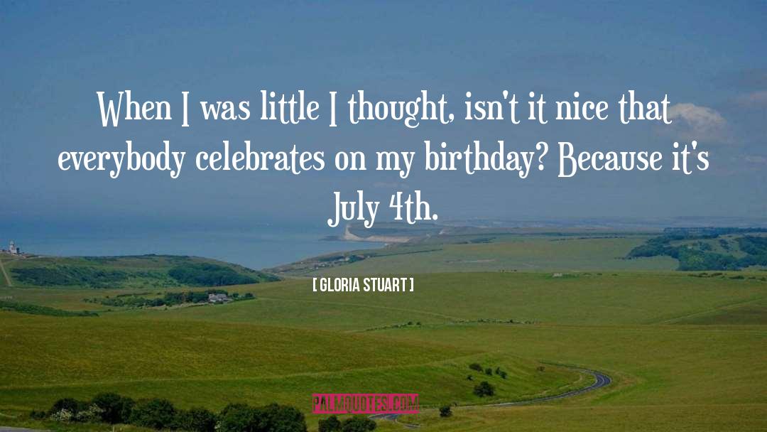 Celebrating Birthday Quote quotes by Gloria Stuart