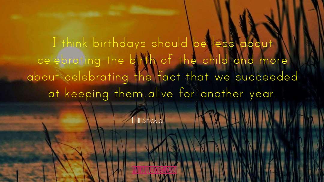 Celebrating Birthday Quote quotes by Jill Smokler