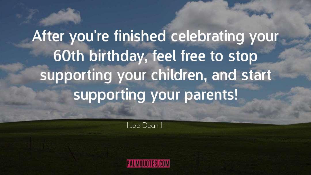Celebrating Birthday Quote quotes by Joe Dean