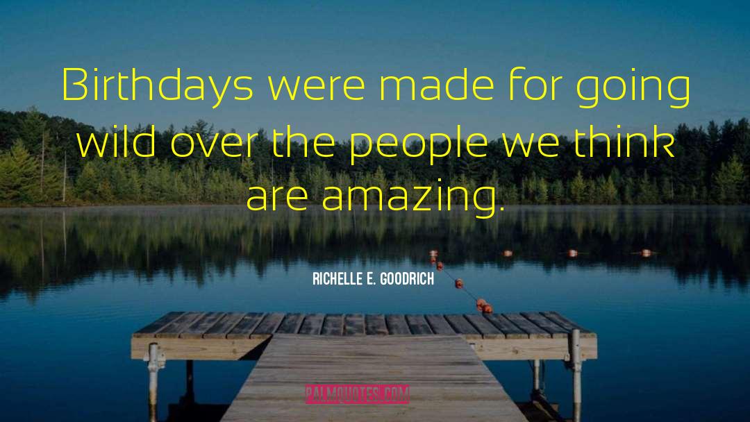 Celebrating Birthday Quote quotes by Richelle E. Goodrich