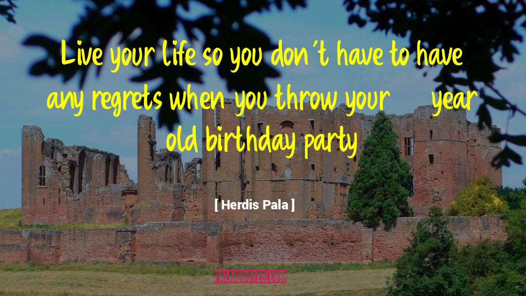 Celebrating Birthday Quote quotes by Herdis Pala