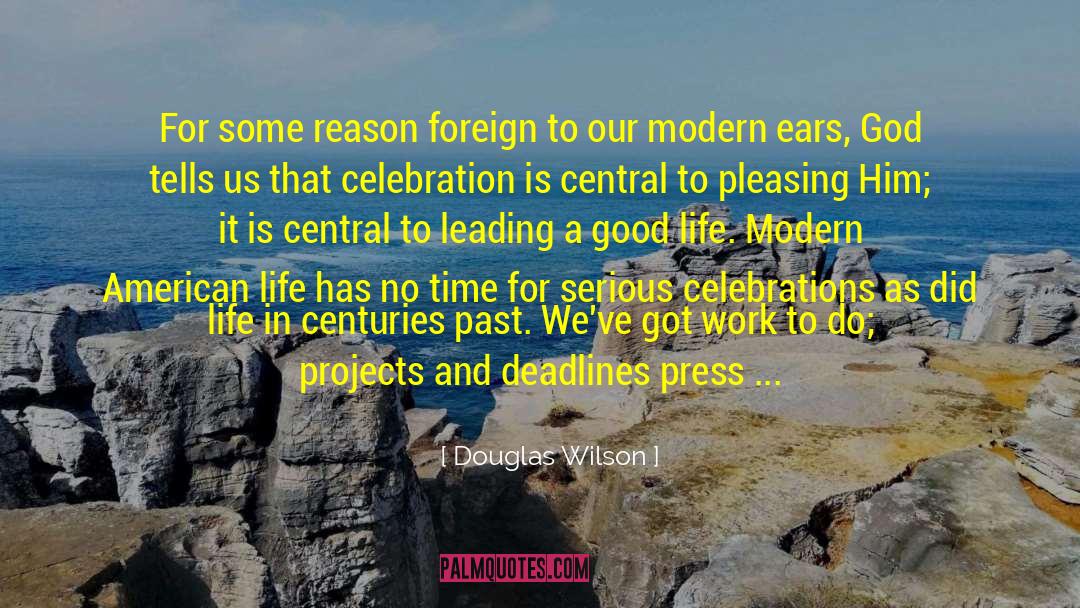 Celebrating quotes by Douglas Wilson