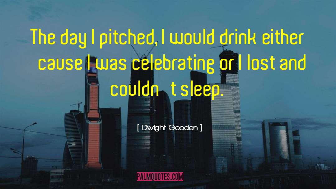 Celebrating quotes by Dwight Gooden