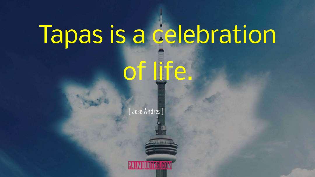 Celebration Of Life quotes by Jose Andres