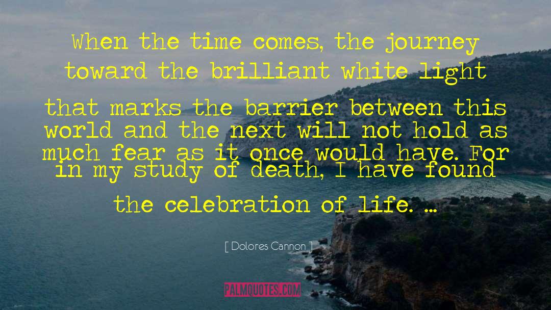 Celebration Of Life quotes by Dolores Cannon