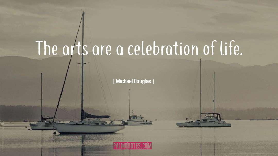 Celebration Of Life quotes by Michael Douglas