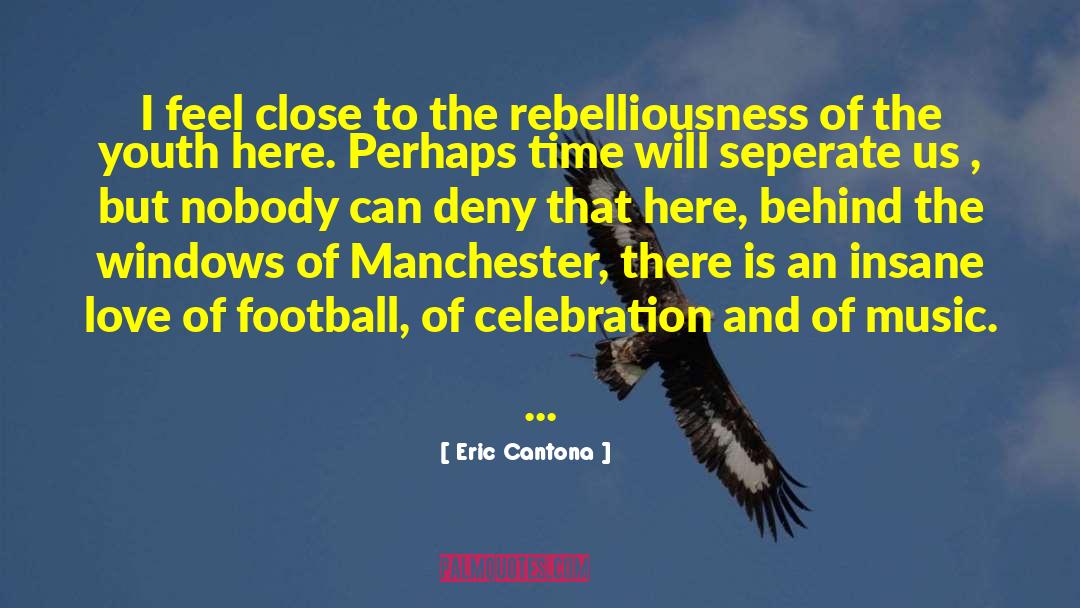 Celebration Of Love quotes by Eric Cantona