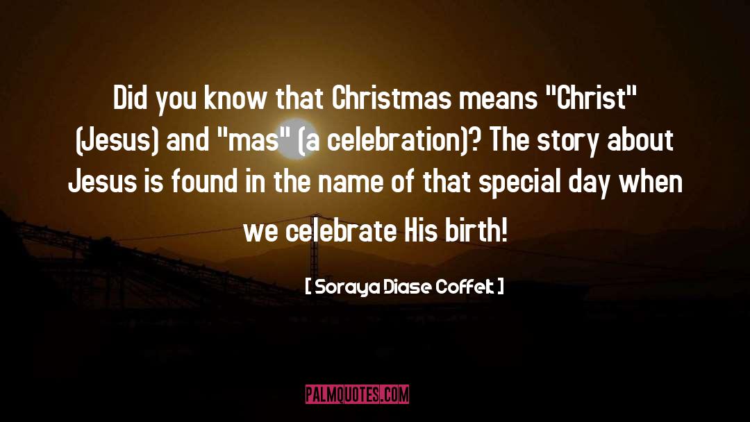 Celebration quotes by Soraya Diase Coffelt