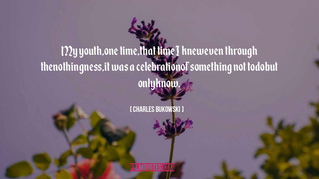 Celebration quotes by Charles Bukowski