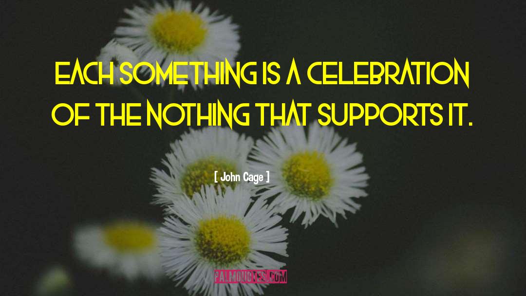 Celebration quotes by John Cage