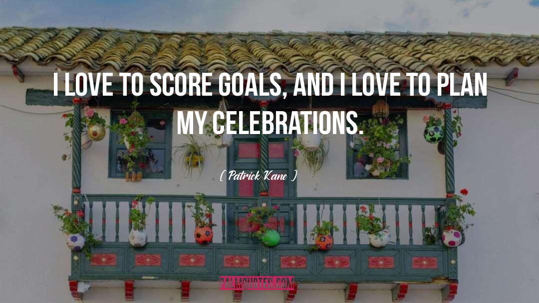 Celebrations quotes by Patrick Kane