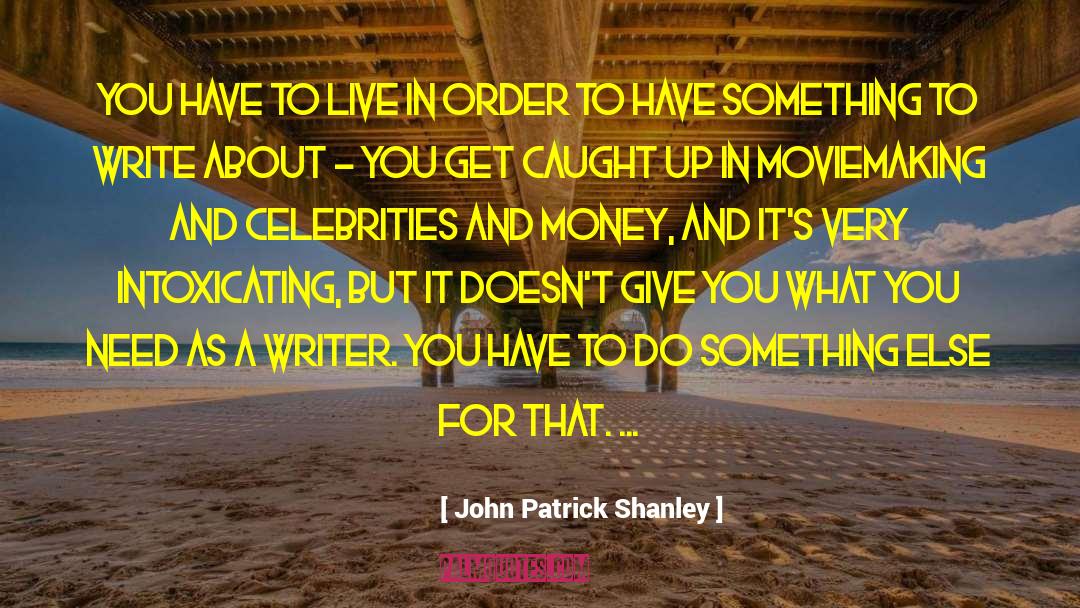 Celebrities quotes by John Patrick Shanley