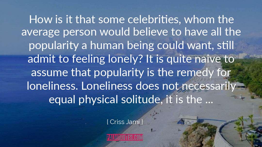 Celebrities quotes by Criss Jami