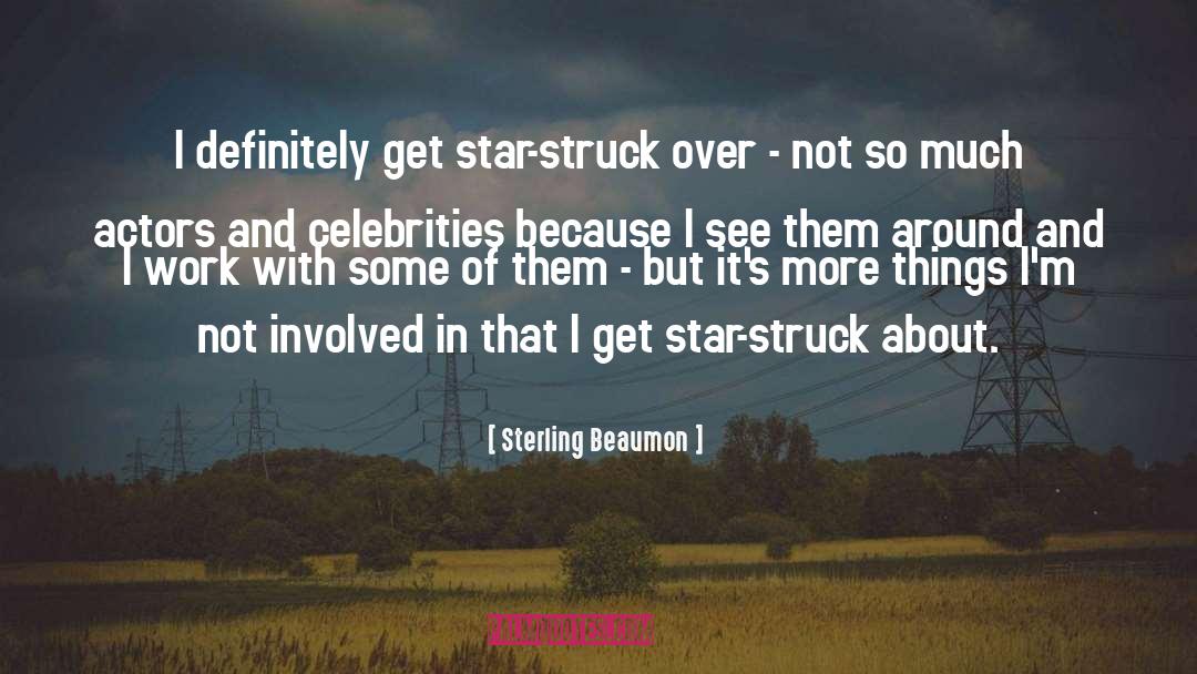 Celebrities quotes by Sterling Beaumon
