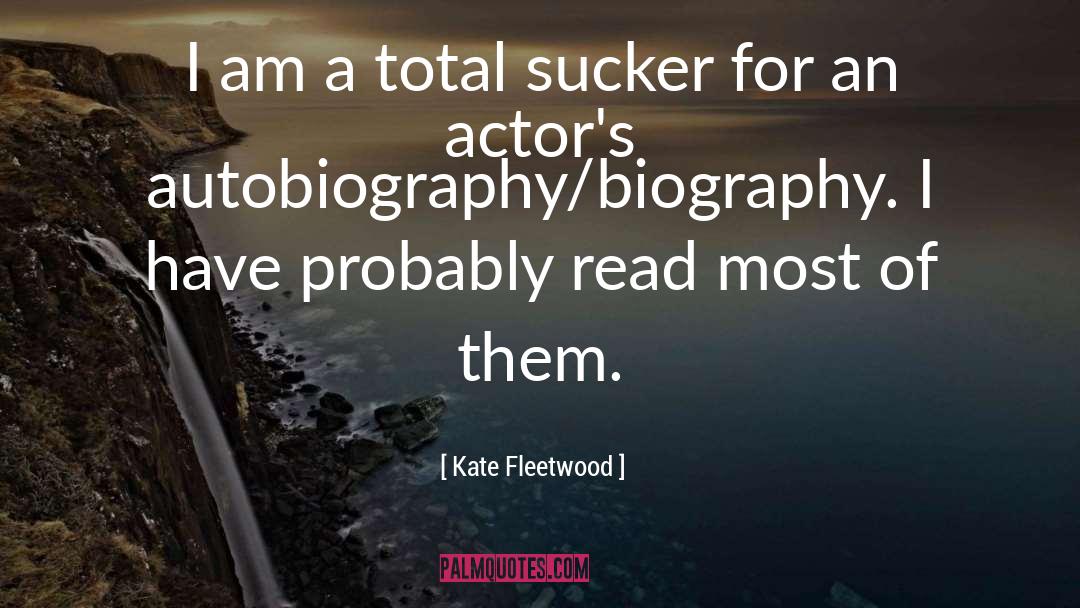 Celebrity Autobiography quotes by Kate Fleetwood