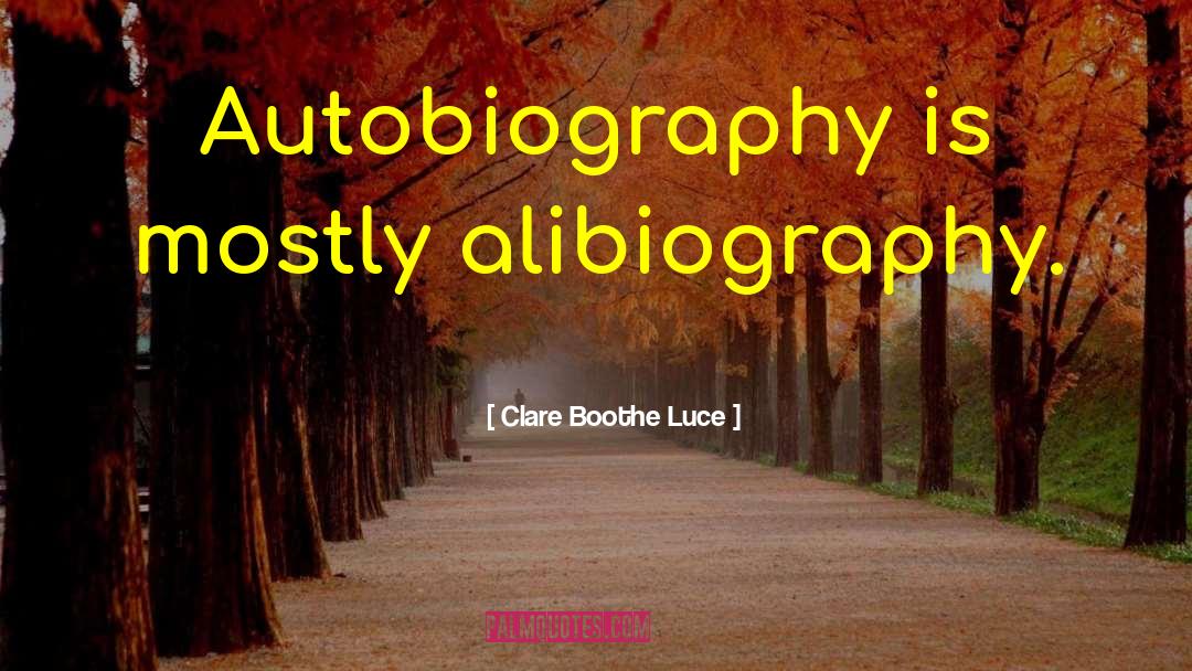 Celebrity Autobiography quotes by Clare Boothe Luce
