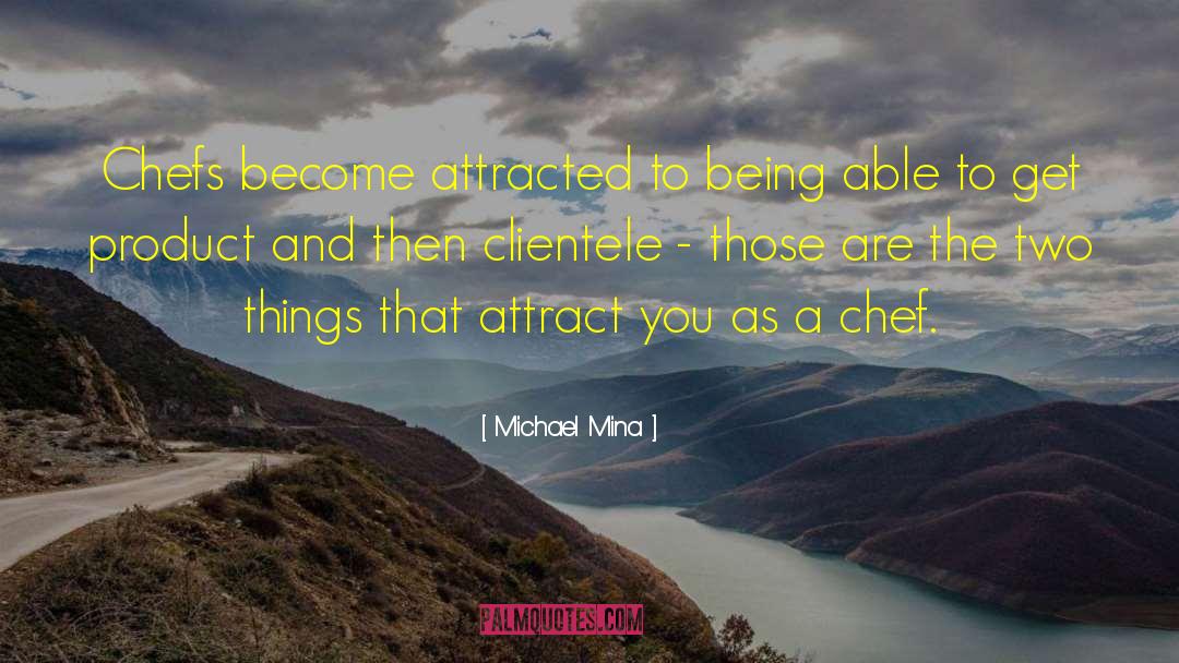 Celebrity Chefs quotes by Michael Mina