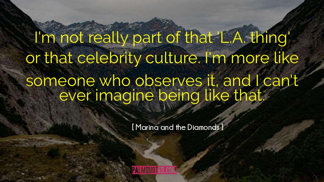 Celebrity Culture quotes by Marina And The Diamonds