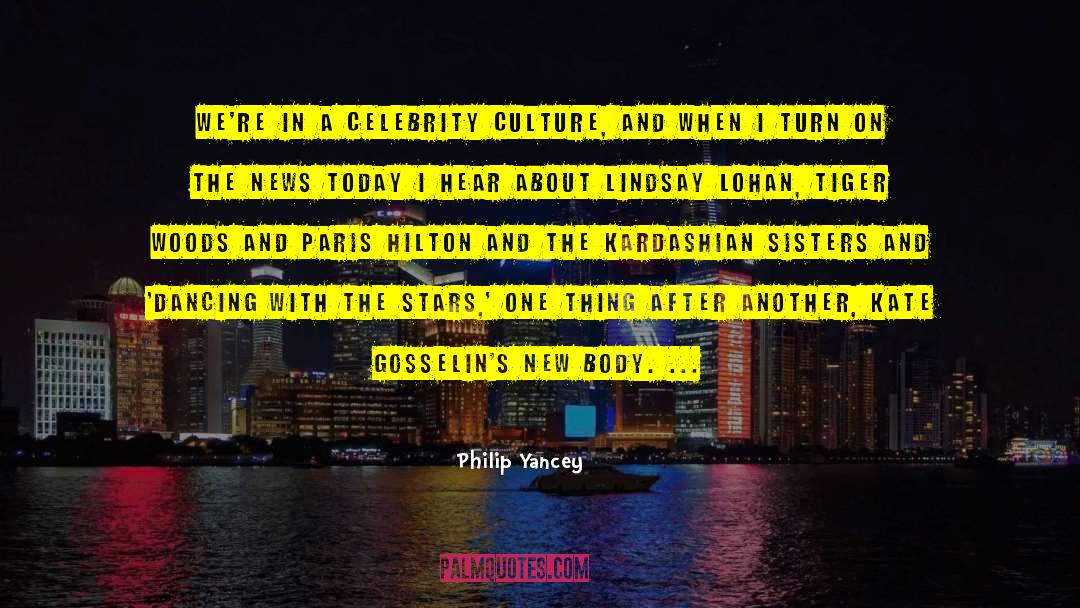 Celebrity Culture quotes by Philip Yancey